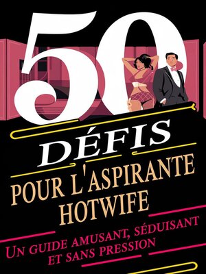 cover image of 50 défis pour l'aspirante hotwife  Un guide amusant, séduisant et sans pression